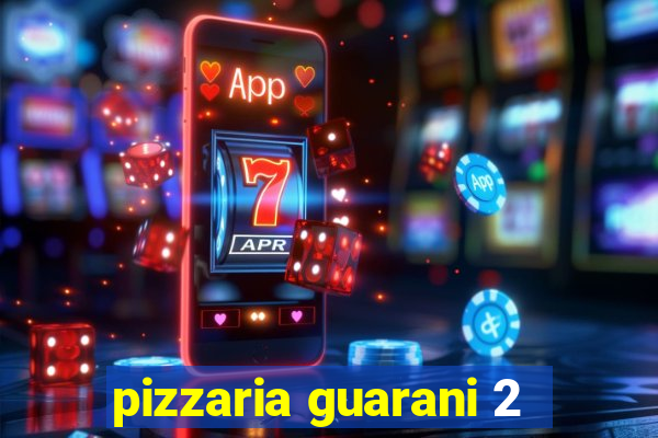 pizzaria guarani 2