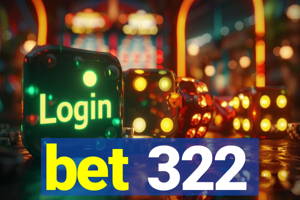 bet 322