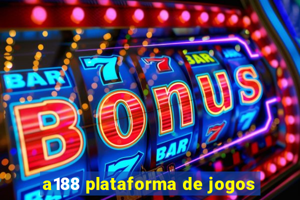 a188 plataforma de jogos