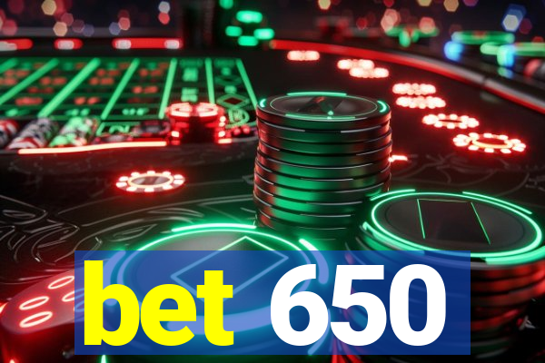 bet 650