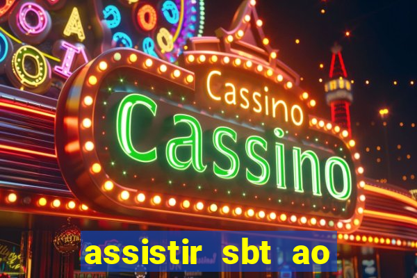 assistir sbt ao vivo sp