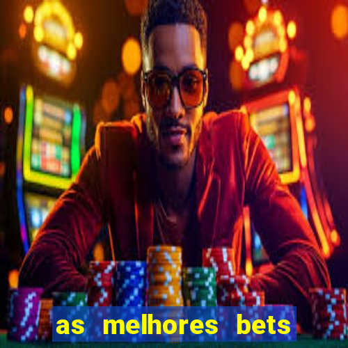 as melhores bets do brasil