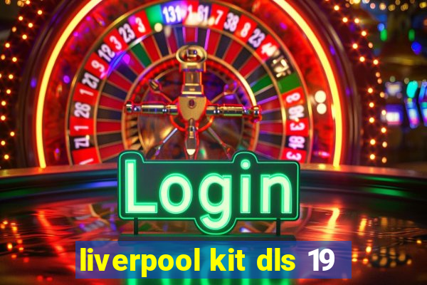 liverpool kit dls 19