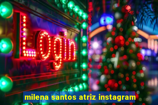 milena santos atriz instagram