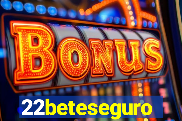 22beteseguro