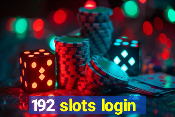 192 slots login