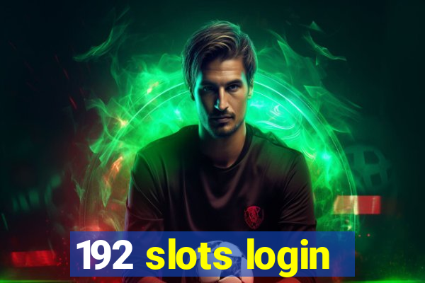 192 slots login