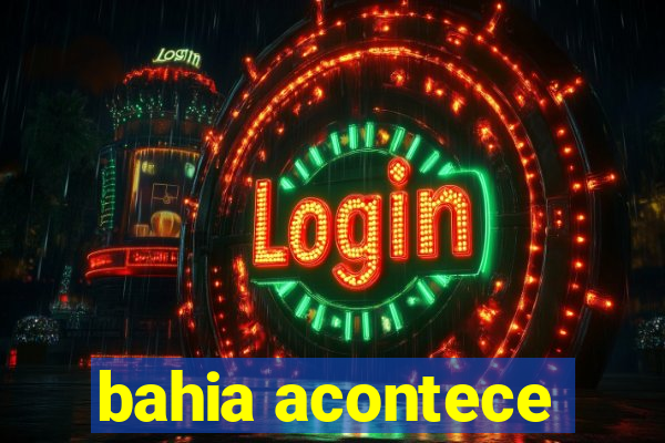 bahia acontece