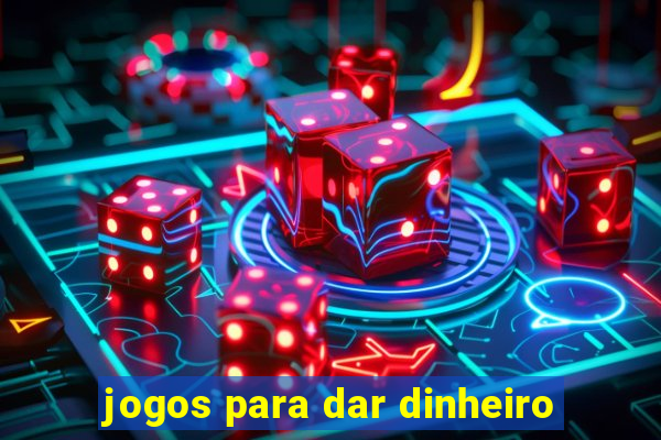 jogos para dar dinheiro