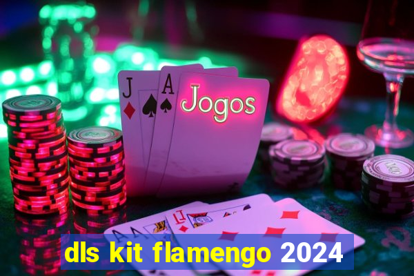 dls kit flamengo 2024