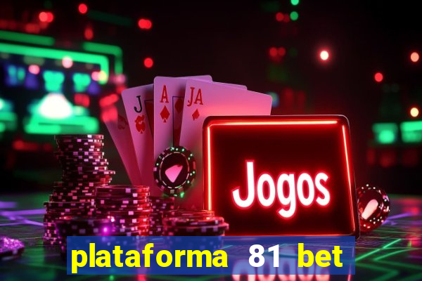 plataforma 81 bet é confiável
