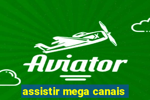 assistir mega canais