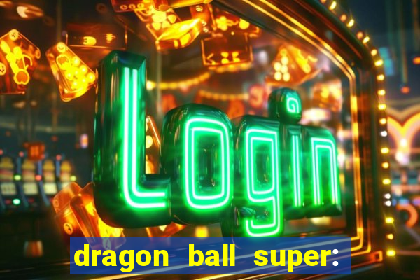 dragon ball super: super hero filme completo dublado google drive