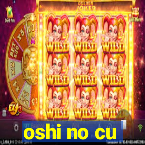oshi no cu
