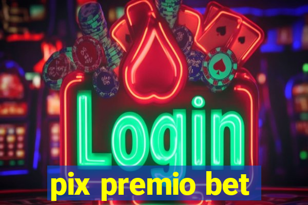 pix premio bet