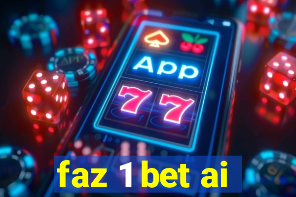 faz 1 bet ai