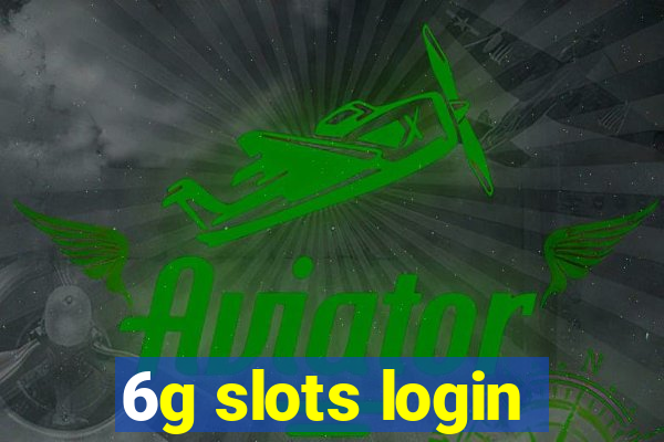 6g slots login