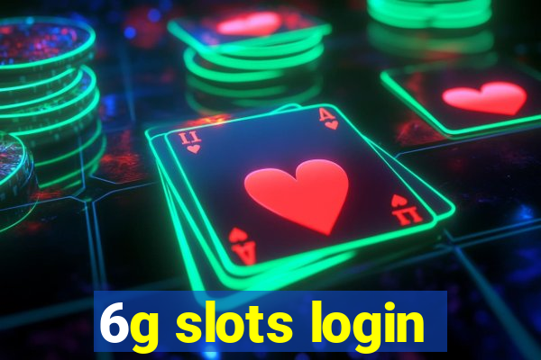 6g slots login