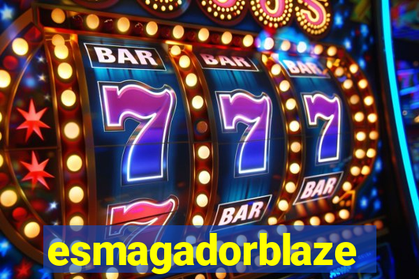 esmagadorblaze