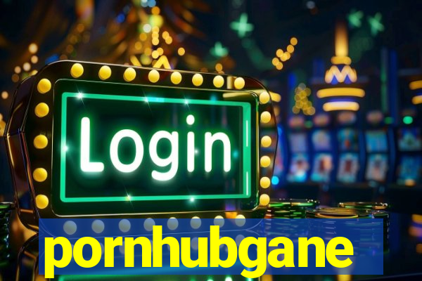 pornhubgane