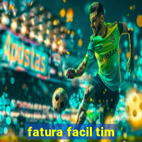 fatura facil tim