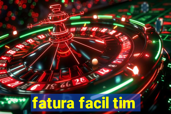 fatura facil tim
