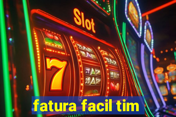 fatura facil tim