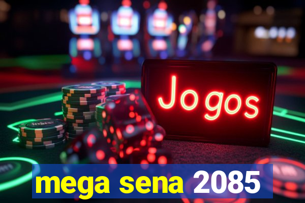 mega sena 2085