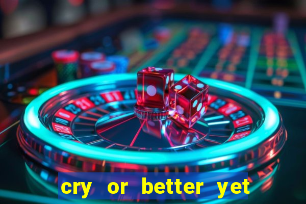 cry or better yet beg manha