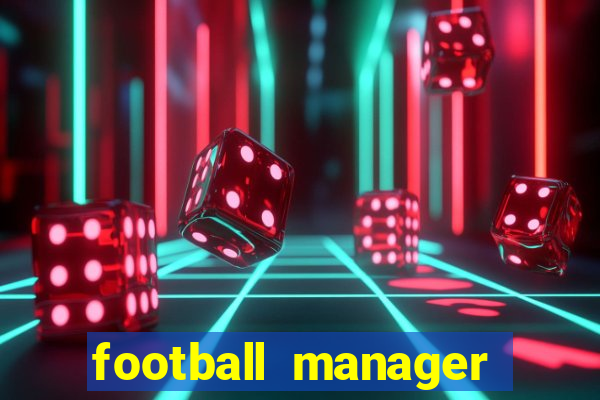 football manager 2019 fm scout