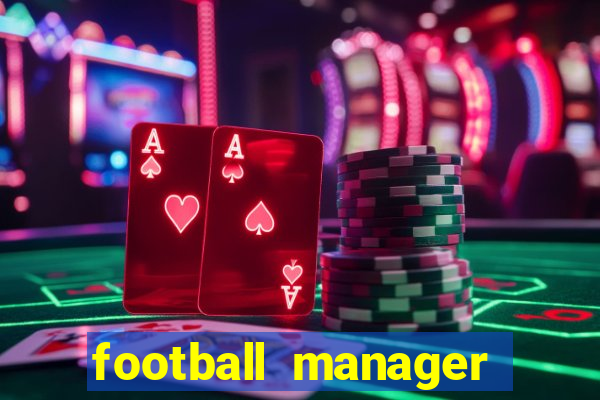 football manager 2019 fm scout