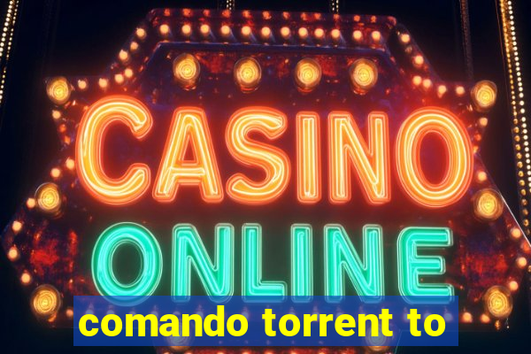 comando torrent to