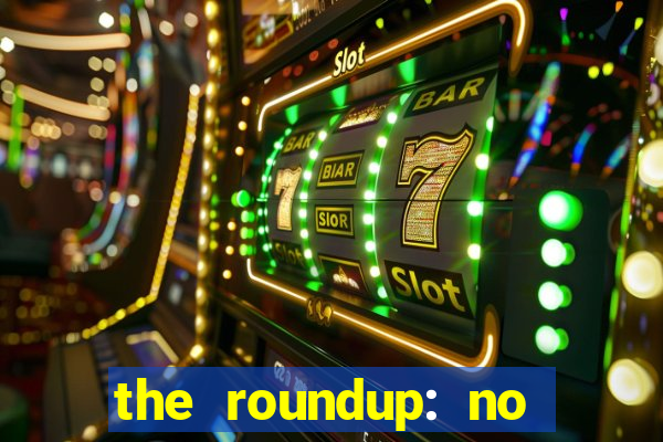 the roundup: no way out download