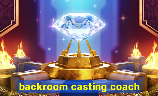 backroom casting coach