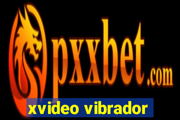xvideo vibrador