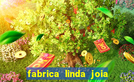 fabrica linda joia vitoria conquista bahia