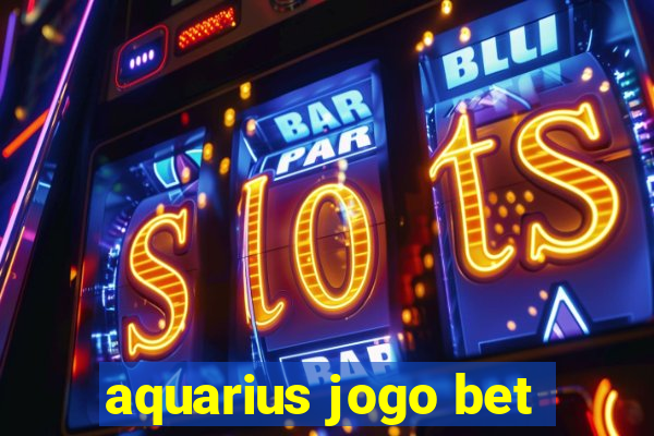 aquarius jogo bet