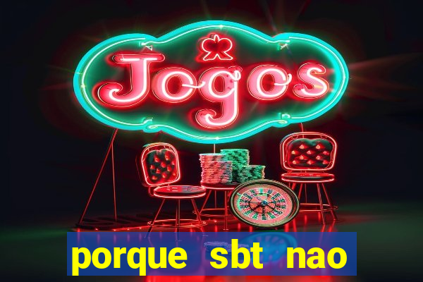 porque sbt nao pega na tv digital