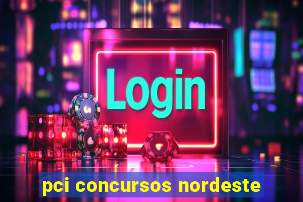 pci concursos nordeste