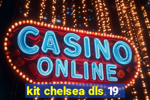 kit chelsea dls 19