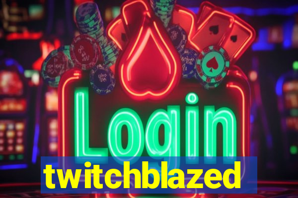 twitchblazed
