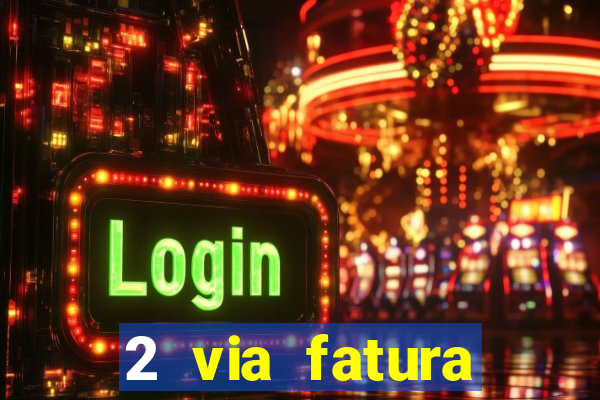 2 via fatura magazine luiza
