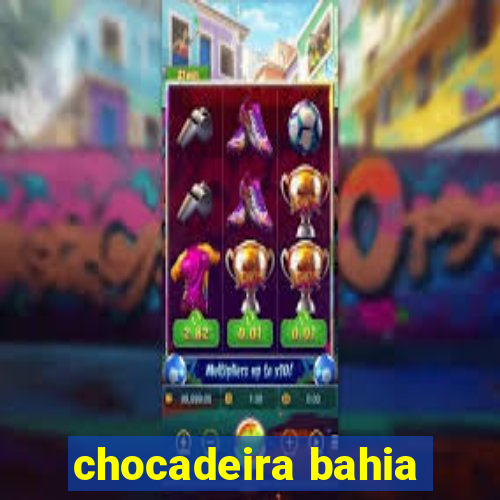 chocadeira bahia