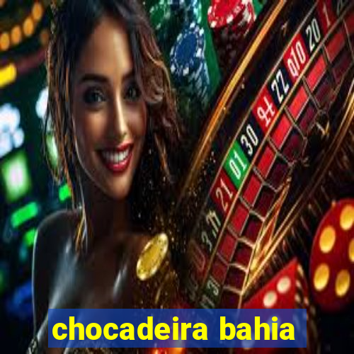 chocadeira bahia