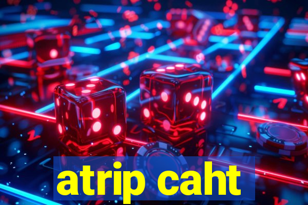 atrip caht
