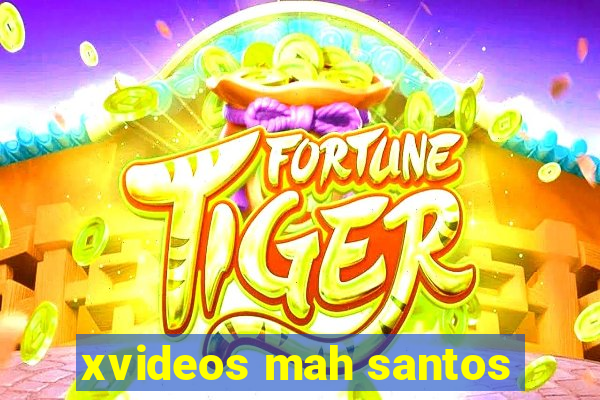 xvideos mah santos
