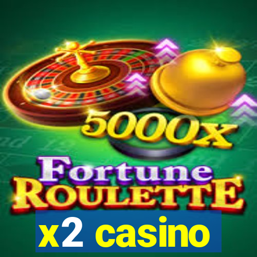 x2 casino