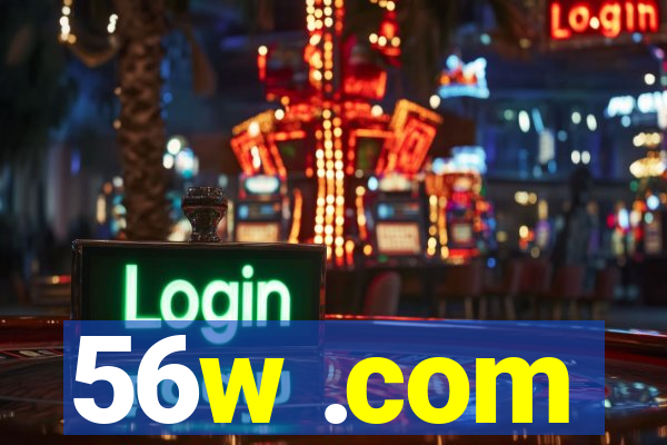 56w .com