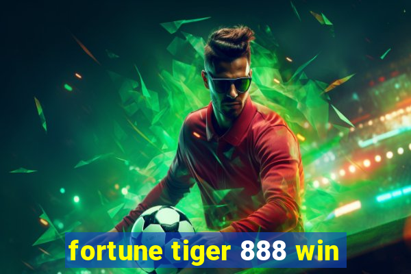 fortune tiger 888 win