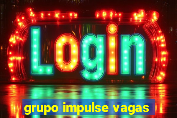 grupo impulse vagas